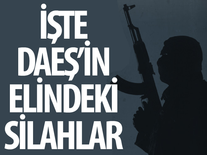 İşte DAEŞ'in elindeki silahlar