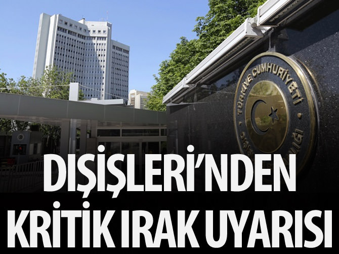 Dışişleri'nden Irak uyarısı