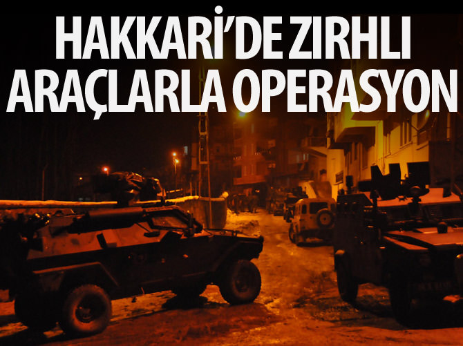 20 zırhlı araçla operasyon