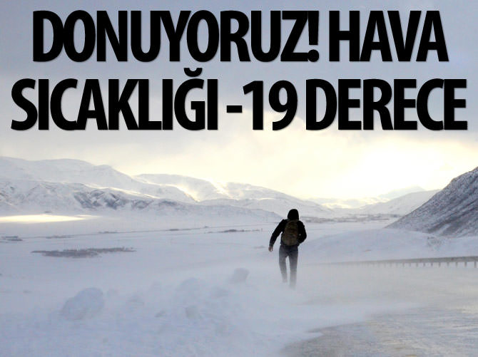 Ağrı donuyor! Hava sıcaklığı sıfırın altında 19 derece