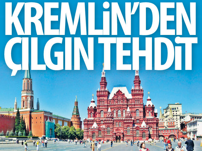 Kremlin’den çılgın tehdit