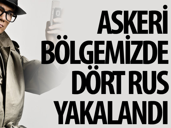Askeri bölgede 4 Rus yakalandı