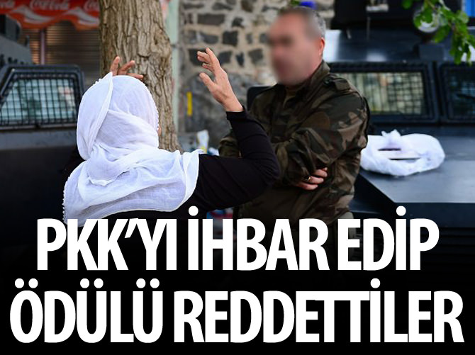 PKK'yı ihbar edip ödülü reddettiler