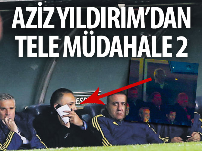 Aziz Yıldırım'dan kulübeye yine tele müdahale geldi