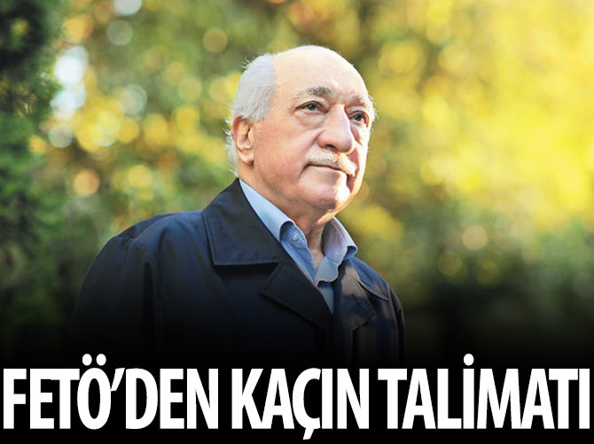 Kaçın talimatı Gülen'den