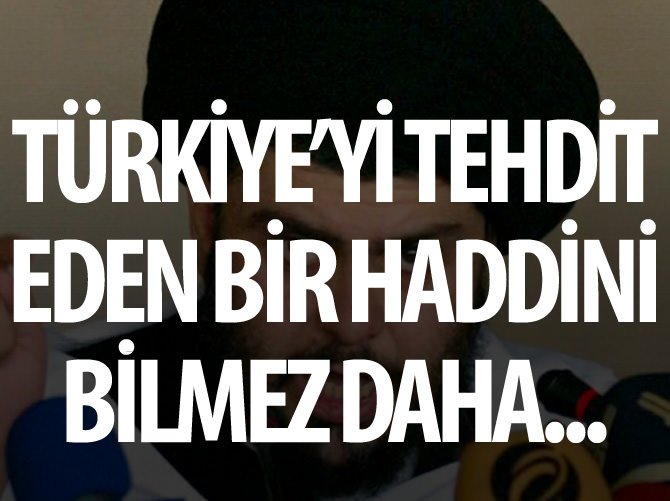 Türkiye'yi tehdit eden bir haddini bilmez daha...