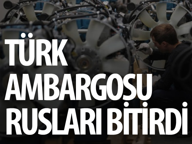 Türk ambargosu Rusya’da üretimi bitirdi