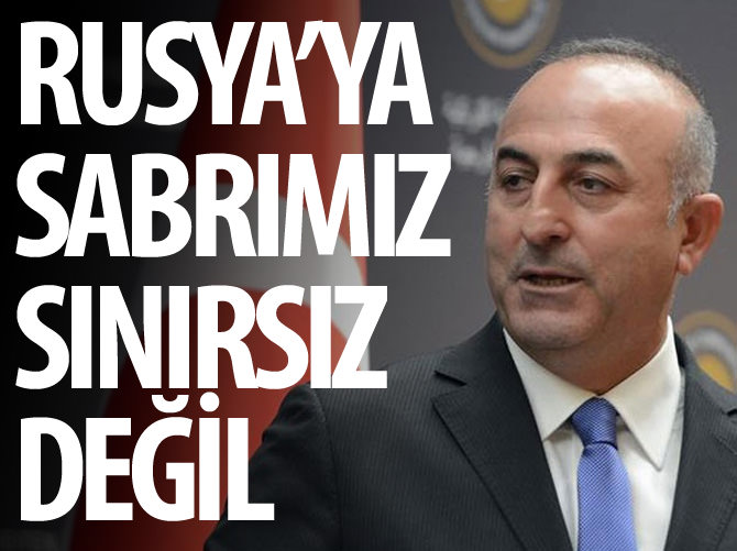 Çavuşoğlu: Sabrımız sınırsız değil