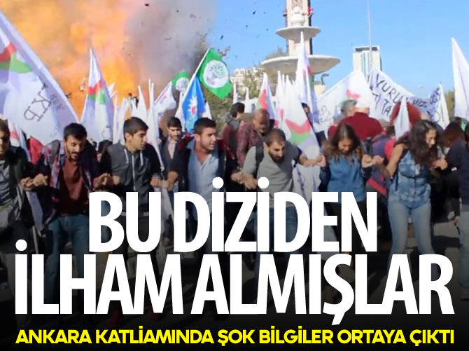 Ankara katliamının ilhamını bu diziden almışlar!
