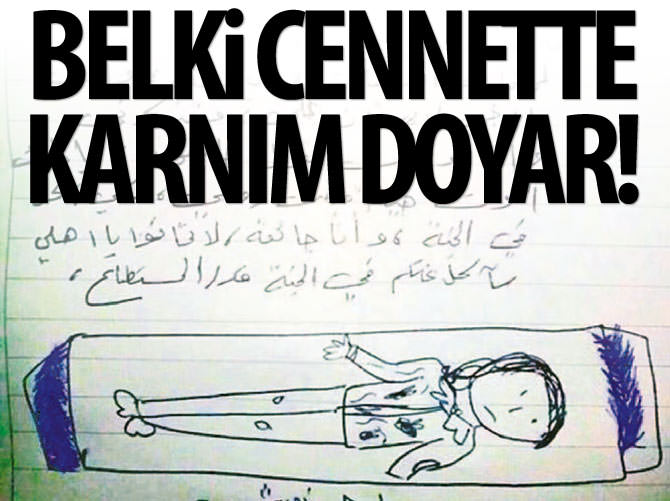 Belki cennette karnım doyar!