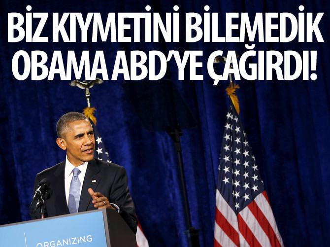 Biz kıymetini bilemedik Obama ABD’ye çağırdı!