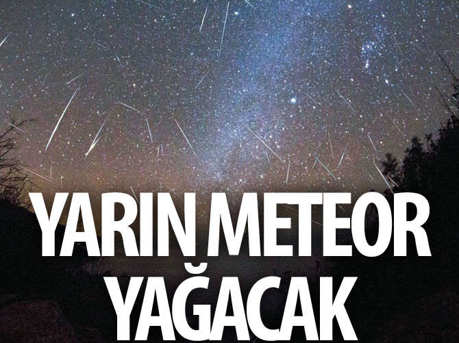 Yarın gökyüzünde meteor yağmuru var
