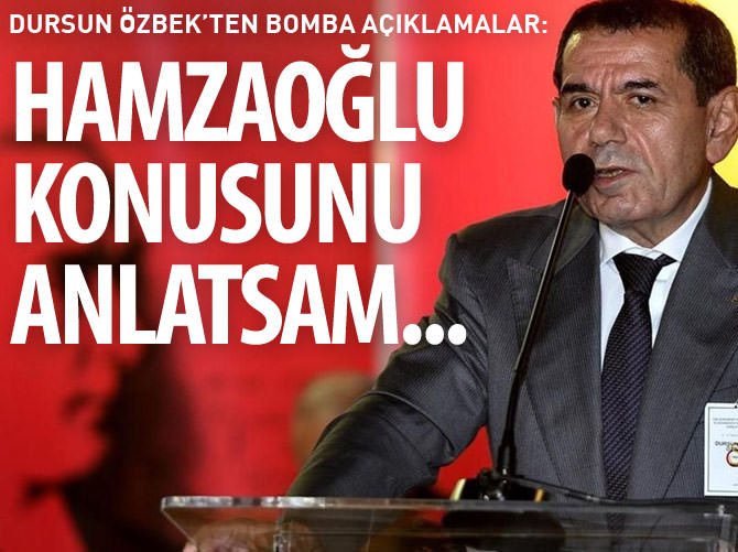Dursun Özbek bombaladı: Hamzaoğlu konusunu anlatsam...