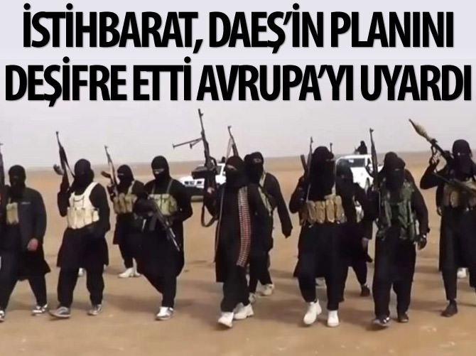 İstihbarat, DAEŞ’in planını deşifre edip Avrupa’yı uyardı