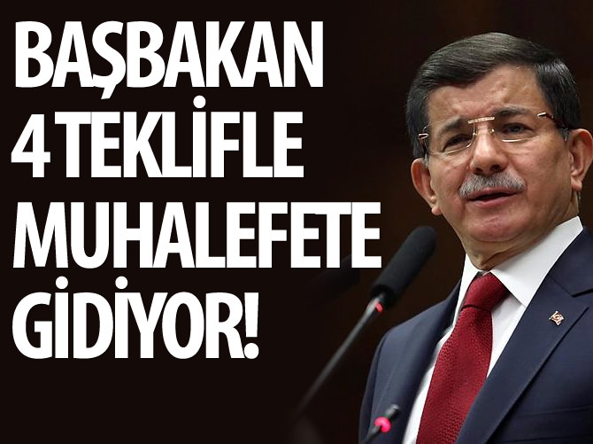 Davutoğlu 4 teklifle muhalefete gidiyor