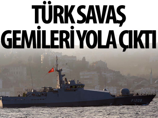 Türk savaş gemileri Marmara Denizi’ne açıldı
