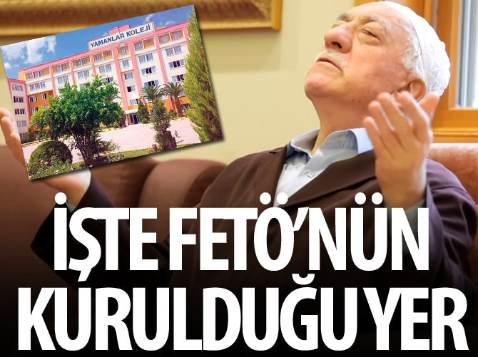 FETÖ, Yamanlar Koleji'nde kuruldu