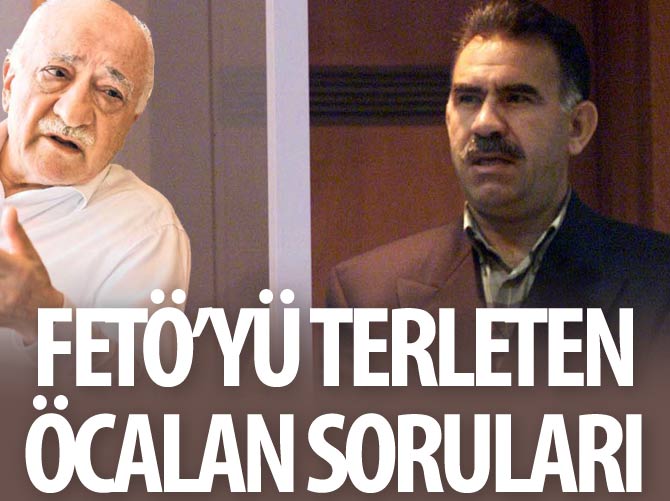 FETÖ’yü terleten Öcalan soruları