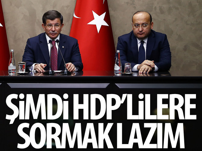 Davutoğlu: Şimdi HDP'lilere sormak lazım
