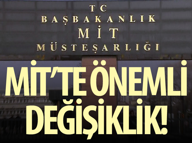 MİT'te önemli değişiklik