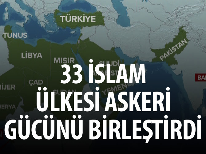 33 İslam ülkesi askeri gücünü birleştirdi