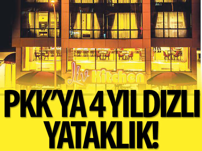 PKK’ya 4 yıldızlı yataklık!