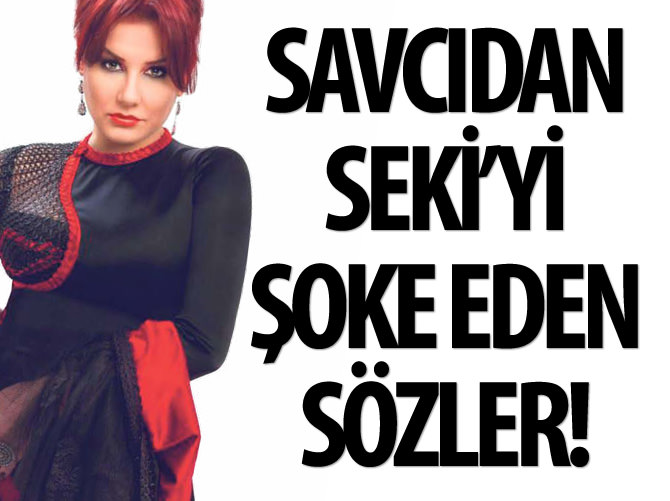 Savcıdan Deniz Seki'ye: Sen fazla uçmuşsun biraz burnun sürtsün