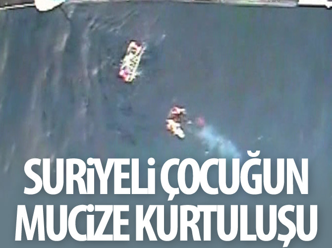Suriyeli çocuğun "mucize" kurtuluşu