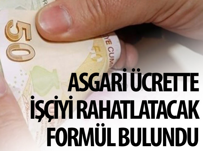 Asgari ücrette işçiyi rahatlatacak formül bulundu