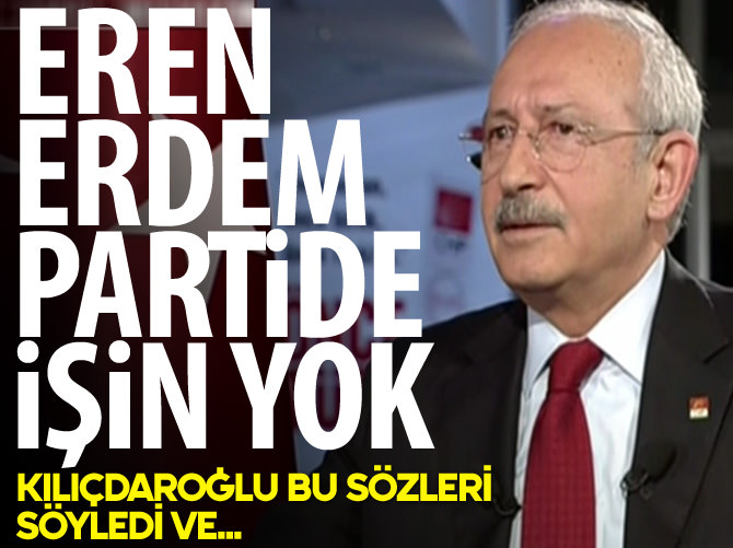 Kılıçdaroğlu, Türkiye'yi suçlayan Eren Erdem'i savundu