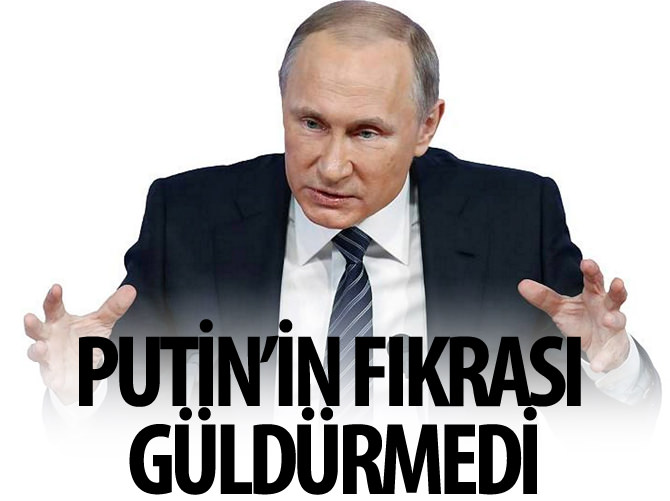 Putin'in fıkrası güldürmedi