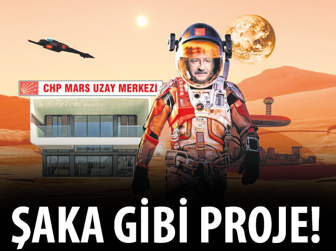 CHP'nin suyu Mars'ta çıktı!