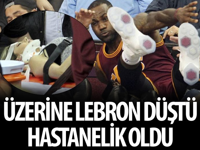 Lebron James’in üstüne düştüğü kadın hastanelik oldu