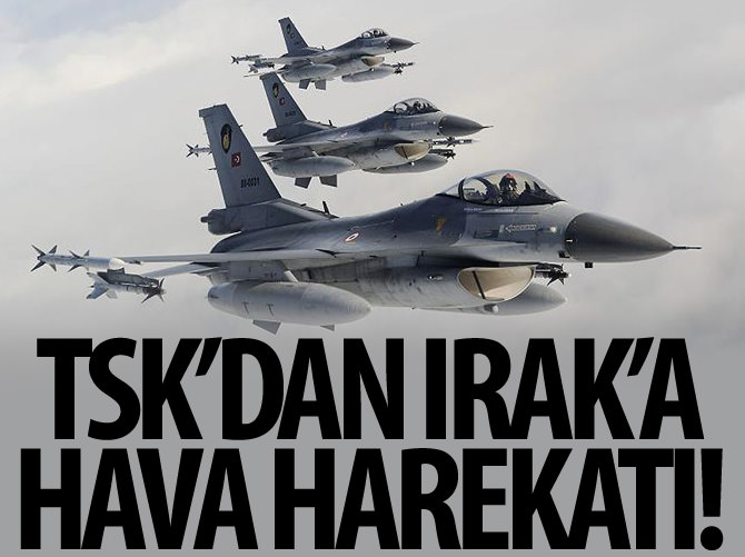 TSK'dan Kuzey Irak'a hava harekatı