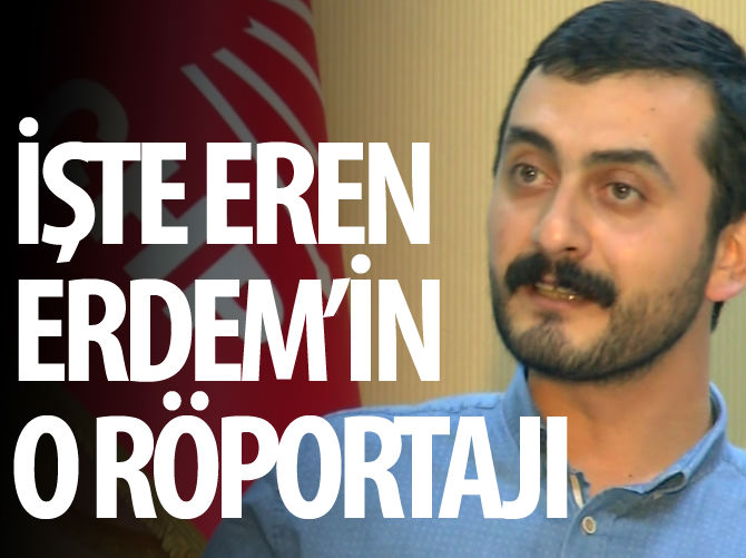 İşte Eren Erdem'in o röportajı