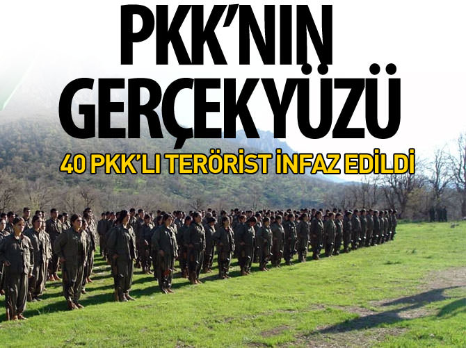 PKK'nın gerçek yüzü, 40 terörist infaz edildi