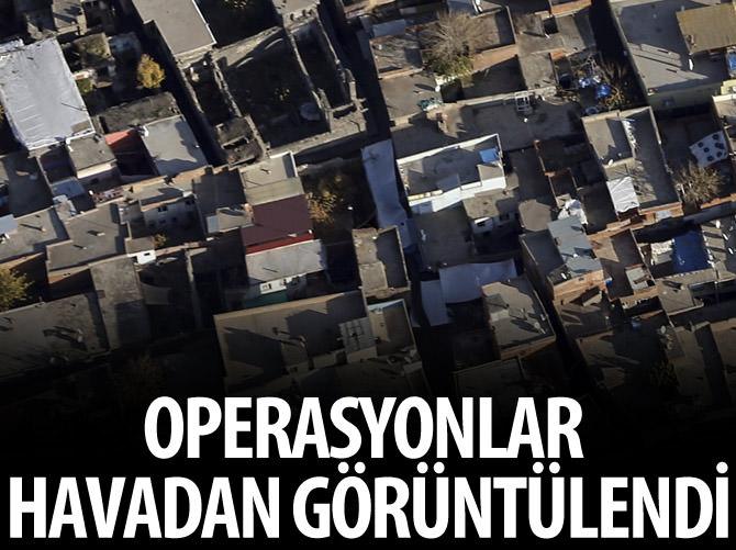 Operasyon havadan görüntülendi