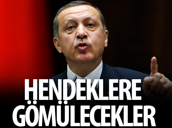 Erdoğan: Hendeklere gömülecekler