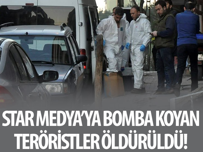 Star Medya bombacıları öldürüldü