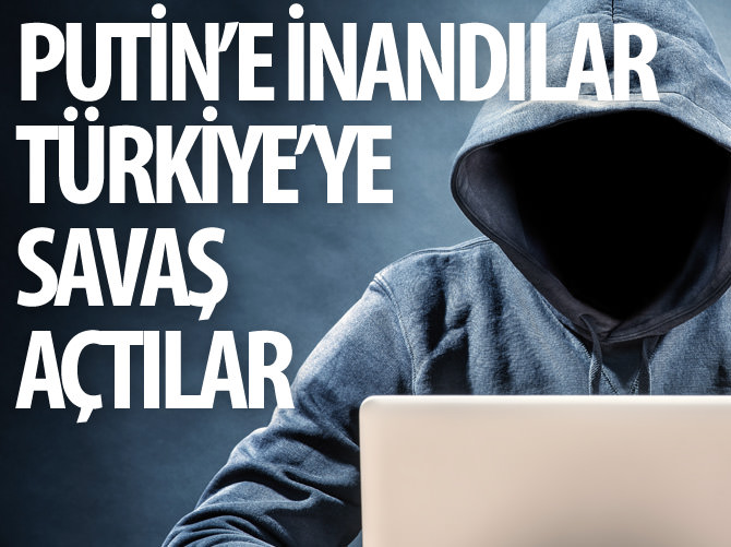 Putin'e inandılar Türkiye'ye savaş açtılar