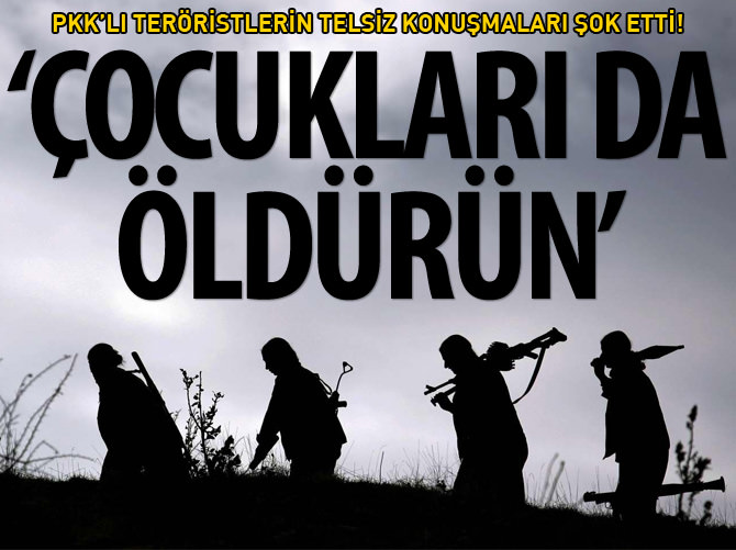 PKK'lı teröristlerin şok eden telsiz konuşmaları