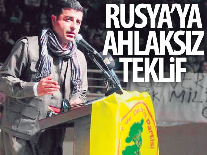 Demirtaş’tan Rusya'ya ahlaksız teklif