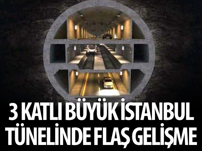 3 katlı büyük İstanbul tünelinde flaş gelişme