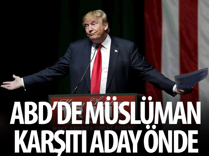 ABD'de Müslüman karşıtı aday önde