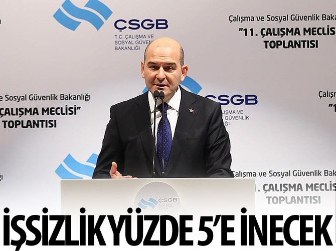 Soylu: İşsizlik yüzde 5'e inecek