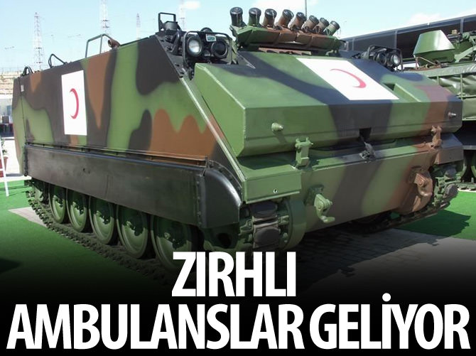 Zırhlı ambulanslar geliyor