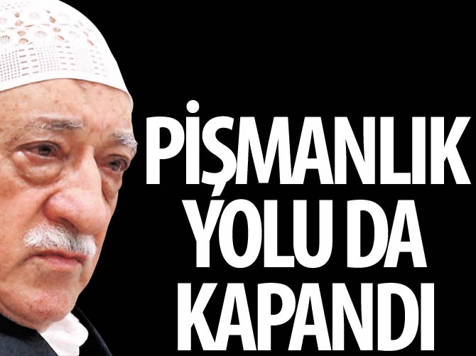 FETÖ'ye pişmanlık yolu da kapandı