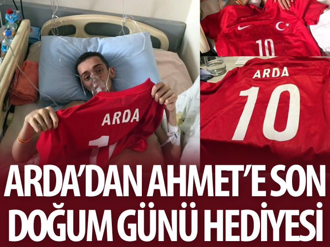 Arda'dan Ahmet'e, son doğum günü hediyesi...
