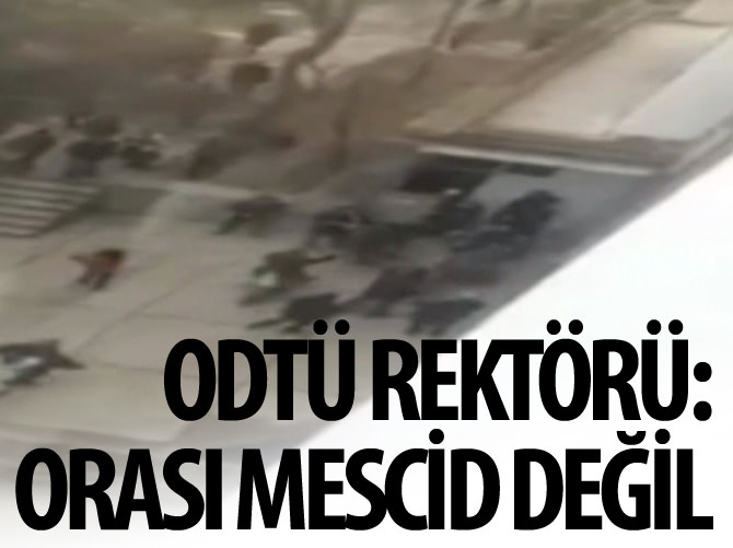 ÖDTÜ Rektörü: Orası mescid değil