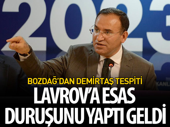 Bozdağ: Lavrov'a esas duruşunu yaptı geldi